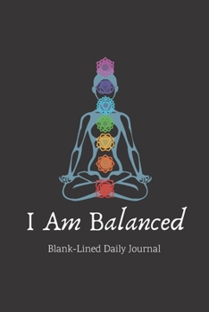 Paperback I am Balanced: Blank-Lined Yoga and Meditation inspired diary 6x9 132-page blank lined notebook journal Book