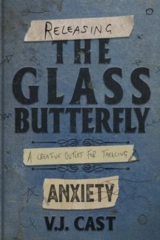 Paperback Releasing the Glass Butterfly: A Creative Outlet For Tackling Anxiety Book