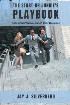 Paperback The Start-Up Junkie's Playbook: A 30-Step Plan to Launch Your Business Book