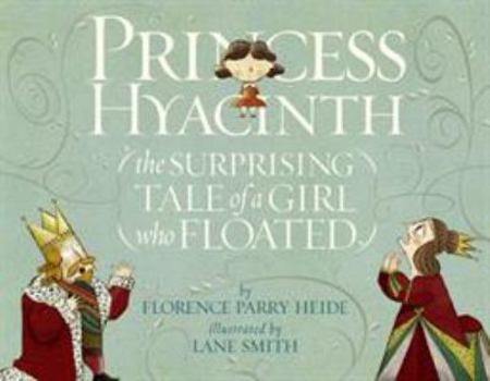 Hardcover Princess Hyacinth (the Surprising Tale of a Girl Who Floated) Book