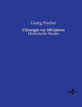 Paperback Chirurgie vor 100 Jahren: Historische Studie [German] Book