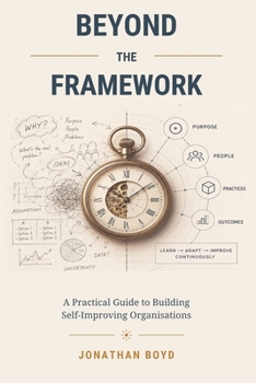 Beyond the Framework: A Practical Guide to Building Self-Improving Organisations