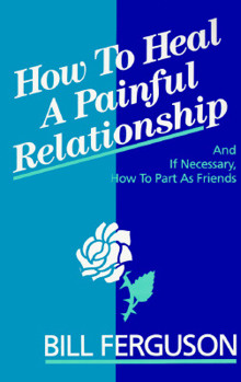 Paperback How to Heal a Painful Relationship: And If Necessary, How to Part as Friends Book