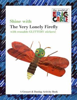 Paperback Shine with the Very Lonely Firefly (The World of Eric Carle) Book