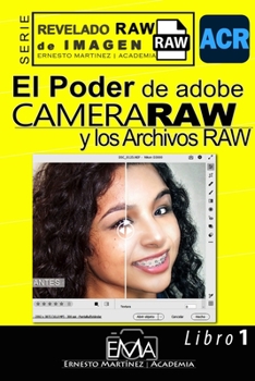 Paperback El Poder de Camera Raw y los Archivo RAW.: La gran superioridad de los archivos RAW [Spanish] Book