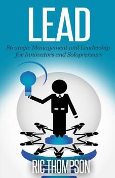 Paperback Lead: Strategic Management and Leadership for Innovators and Solopreneurs Book