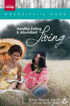 Paperback Wonderfully Made: Healthy Eating & Abundant Living Book