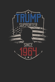 Trump Supporter Since 1964: Small Lined Notebook – Birthday Gift Idea For Women And Men