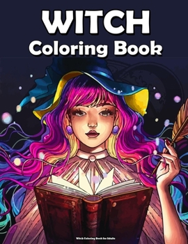 Paperback Witch Coloring Book for Adults: Featuring Beautiful Witches, Magical Potions, and Spellbinding Ritual Scenes (Horror Coloring Book) ! Book