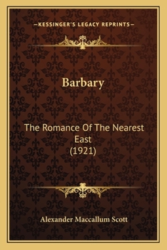 Barbary: The Romance of The Nearest East