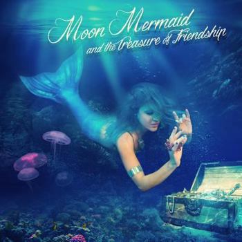 Paperback Moon Mermaid and the Treasure of Friendship Book