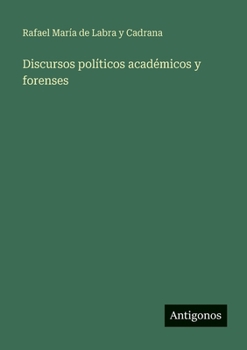 Discursos políticos académicos y forenses (Spanish Edition)