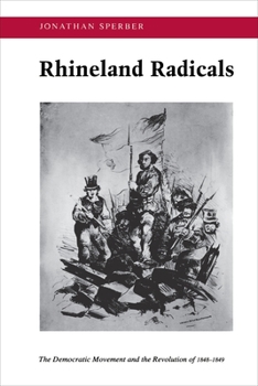 Paperback Rhineland Radicals: The Democratic Movement and the Revolution of 1848-1849 Book