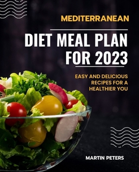 Paperback Mediterranean Diet Meal Plan for 2023: Easy and Delicious Recipes for a Healthier You Book