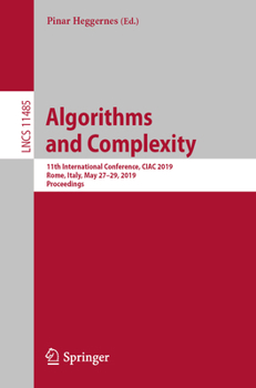 Paperback Algorithms and Complexity: 11th International Conference, Ciac 2019, Rome, Italy, May 27-29, 2019, Proceedings Book