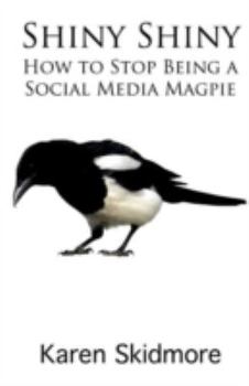 Paperback Shiny Shiny: How to Stop Being a Social Media Magpie Book