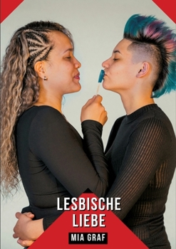 Lesbische Liebe: Geschichten mit explizitem Sex für Erwachsene (German Edition)