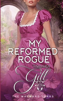 My Reformed Rogue - Book #2 of the Wayward Yorks