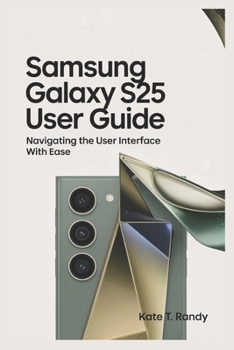 Paperback Samsung Galaxy S25 Ultra: Navigating the Interface with Ease Book