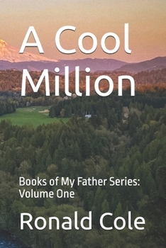 A Cool Million: Books of My Father Series: Volume One