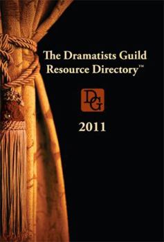 The Dramatists Guild Resource Directory 2011: The Writer's Guide to the Theatrical marketplace - Book  of the Dramatists Guild Resource Directory