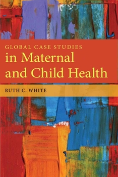 Paperback Global Case Studies in Maternal and Child Health Book