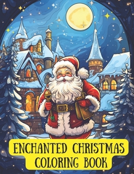 Paperback Enchanted Christmas Coloring Book for Adults and Kids: Winter Coloring Book: A Magical Holiday Experience, Christmas Gifts For Stress Relief And Relax Book