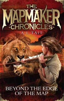 BEYOND THE EDGE OF THE MAP - Book #4 of the Mapmaker Chronicles