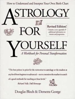 Paperback Astrology for Yourself: How to Understand and Interpret Your Own Birth Chart: A Workbook for Personal Transformation Book