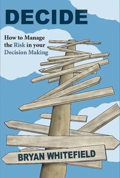 Paperback Decide: How to Manage the Risk in Your Decision Making Book