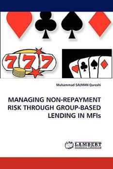 Paperback Managing Non-Repayment Risk Through Group-Based Lending in Mfis Book
