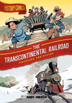 Paperback History Comics: The Transcontinental Railroad: Crossing the Divide Book
