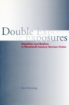 Hardcover Double Exposures: Repetition and Realism in Nineteenth-Century German Fiction Book