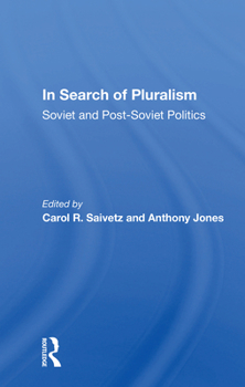 In Search of Pluralism: Soviet and Post-Soviet Politics
