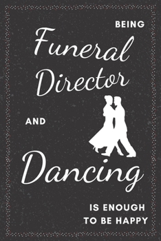 Paperback Funeral Director & Dancing Notebook: Funny Gifts Ideas for Men/Women on Birthday Retirement or Christmas - Humorous Lined Journal to Writing Book