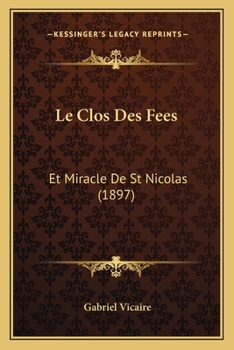 Paperback Le Clos Des Fees: Et Miracle De St Nicolas (1897) [French] Book