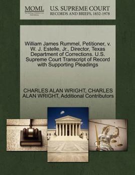 Paperback William James Rummel, Petitioner, V. W. J. Estelle, JR., Director, Texas Department of Corrections. U.S. Supreme Court Transcript of Record with Suppo Book