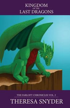 Kingdom of the Last Dragons - Book #2 of the Farloft Chronicles