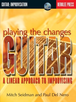 Paperback Playing the Changes: Guitar: A Linear Approach to Improvising [With CD] Book