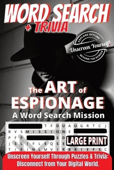 The Art of Espionage: A Word Search Mission by Unscreen Yourself!: The Ultimate Challenge: Decoding the World of Spies and Secrets! Dive into the ... Featuring 1600 Words in LARGE PRINT.