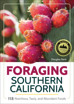 Paperback Foraging Southern California: 118 Nutritious, Tasty, and Abundant Foods Book