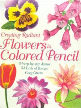 Paperback Creating Radiant Flowers in Colored Pencil Book