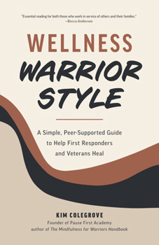 Paperback Wellness Warrior Style: A Simple, Peer-Supported Guide to Help First Responders and Veterans Heal Book