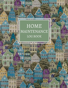 Paperback Home Maintenance Log Book: Homeowner House Repair and Maintenance Record Book, Easily Protect Your Investment By Following a Simple Year-Round Ma Book