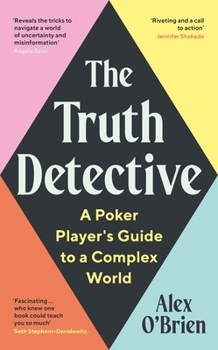 Hardcover The Truth Detective: A Poker Player's Guide to a Complex World Book