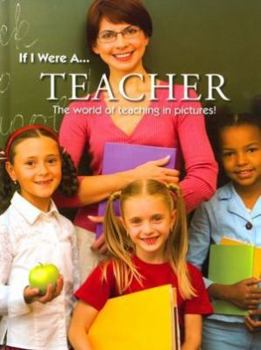 Hardcover If I Were A... TEACHER: The World of Teaching in Pictures! [Hardcover] [Jan 01, 2010] North Parade Publishing Book