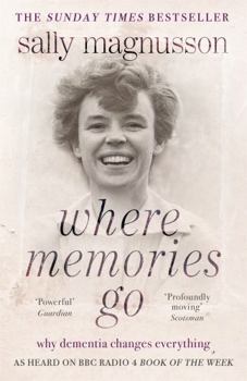 Paperback Where Memories Go: Why Dementia Changes Everything Book