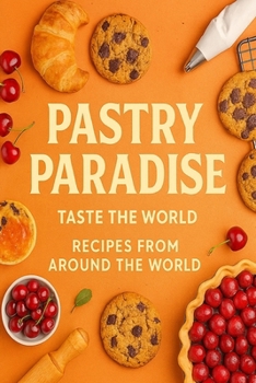Paperback Pastry Paradise: Taste The World: Recipes from around the world Book
