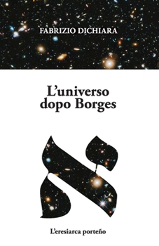 Paperback L'universo dopo Borges: L'eresiarca porteño [Italian] Book