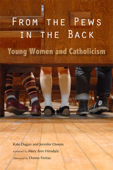 Paperback From the Pews in the Back: Young Women and Catholicism Book